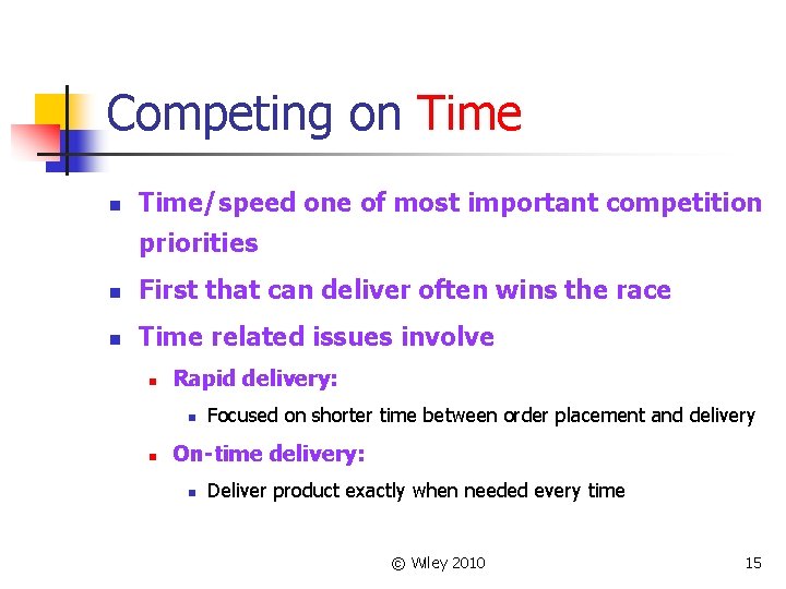 Competing on Time/speed one of most important competition priorities n First that can deliver