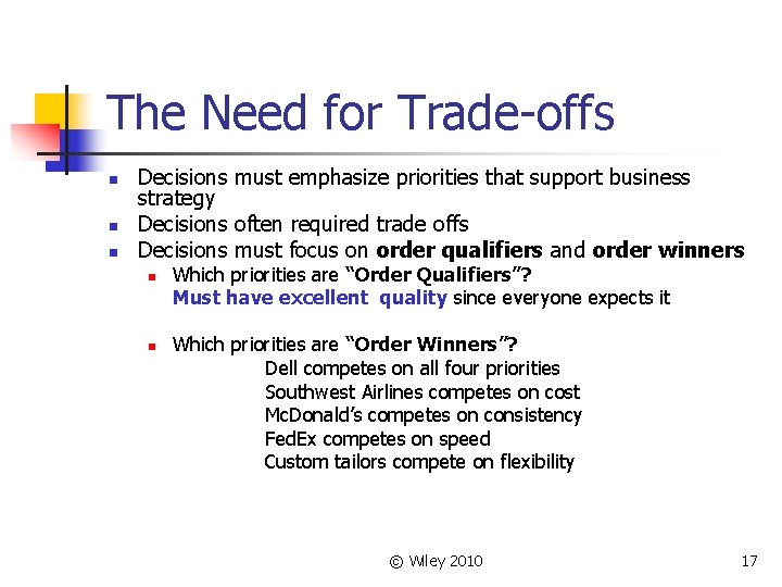 The Need for Trade-offs n n n Decisions must emphasize priorities that support business