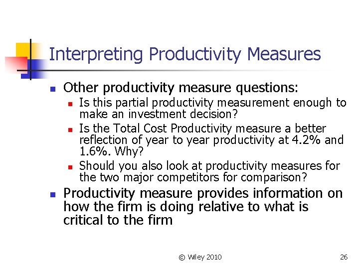 Interpreting Productivity Measures n Other productivity measure questions: n n Is this partial productivity