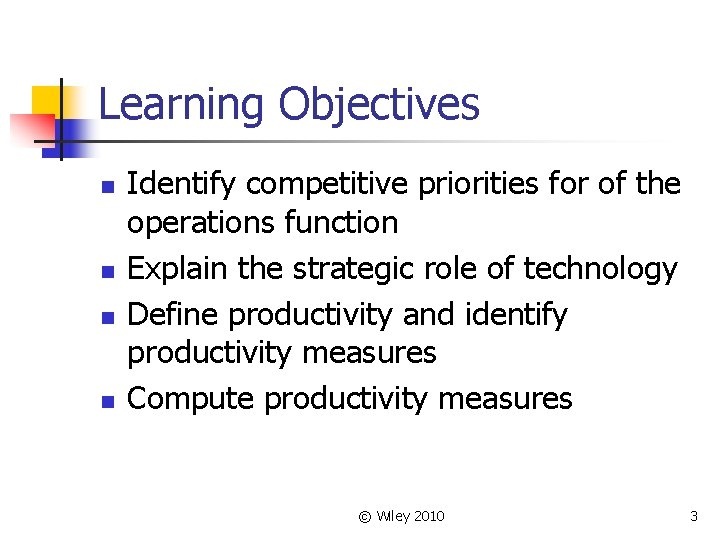 Learning Objectives n n Identify competitive priorities for of the operations function Explain the