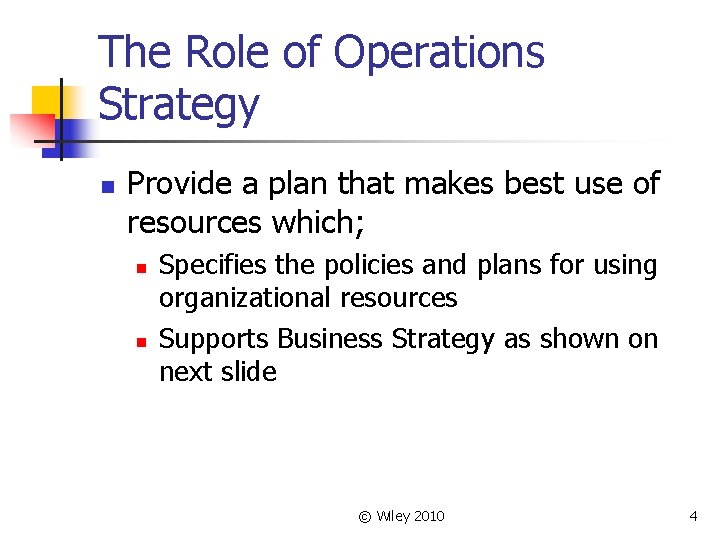 The Role of Operations Strategy n Provide a plan that makes best use of