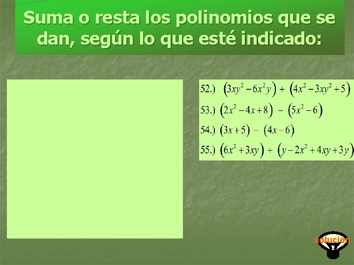 Suma o resta los polinomios que se dan, según lo que esté indicado: solución