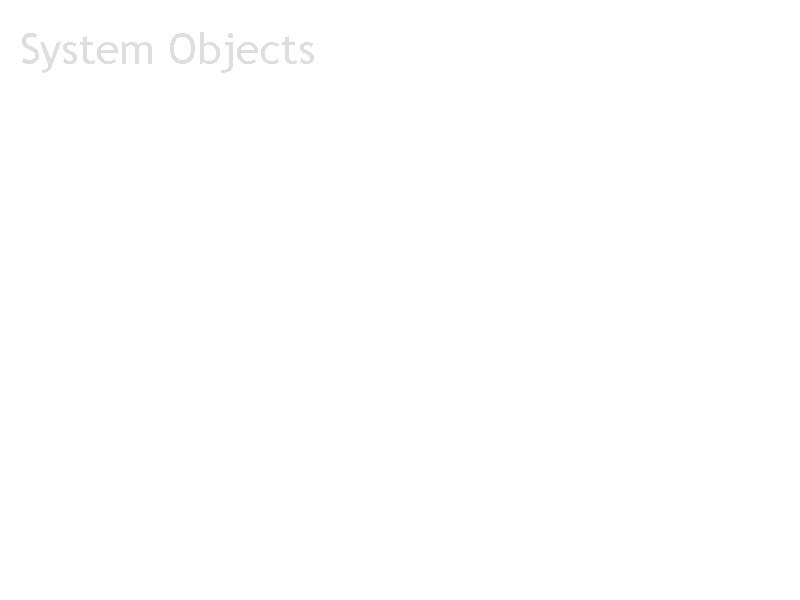 System Objects a. Statistics a. Student responses b. Aggregation System Objects a. Statistics a. Student responses b. Aggregation
