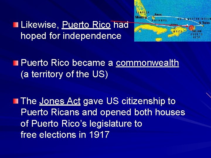 Likewise, Puerto Rico had hoped for independence Puerto Rico became a commonwealth (a territory