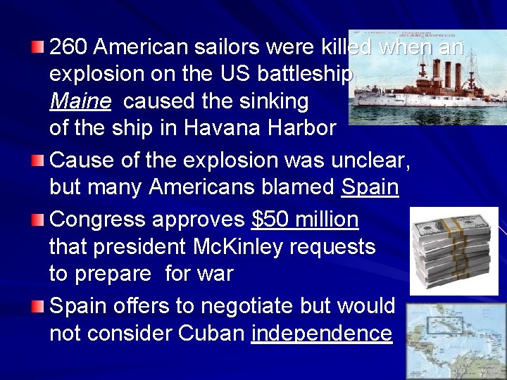 260 American sailors were killed when an explosion on the US battleship Maine caused