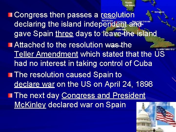 Congress then passes a resolution declaring the island independent and gave Spain three days
