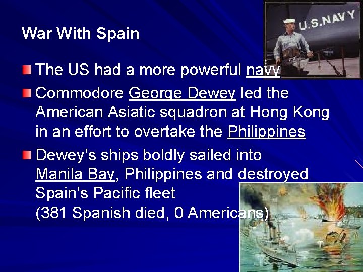 War With Spain The US had a more powerful navy Commodore George Dewey led