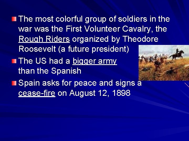 The most colorful group of soldiers in the war was the First Volunteer Cavalry,