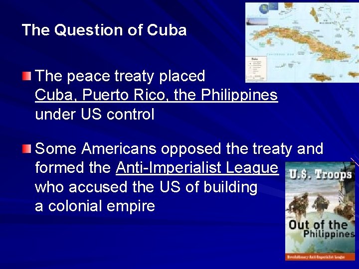 The Question of Cuba The peace treaty placed Cuba, Puerto Rico, the Philippines under
