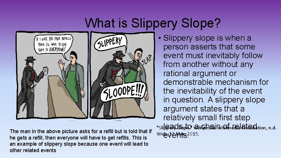 What is Slippery Slope? The man in the above picture asks for a refill