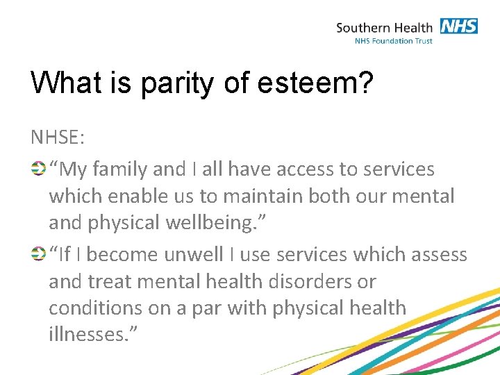 What is parity of esteem? NHSE: “My family and I all have access to