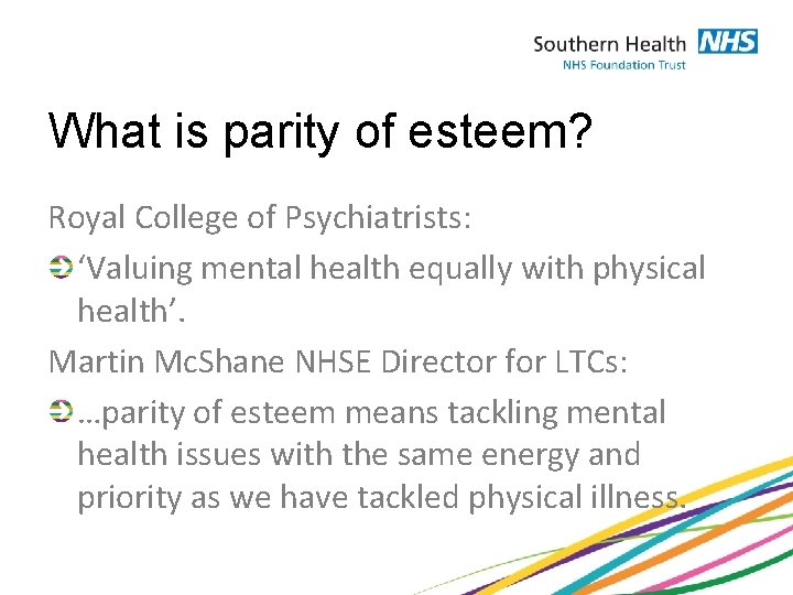 What is parity of esteem? Royal College of Psychiatrists: ‘Valuing mental health equally with