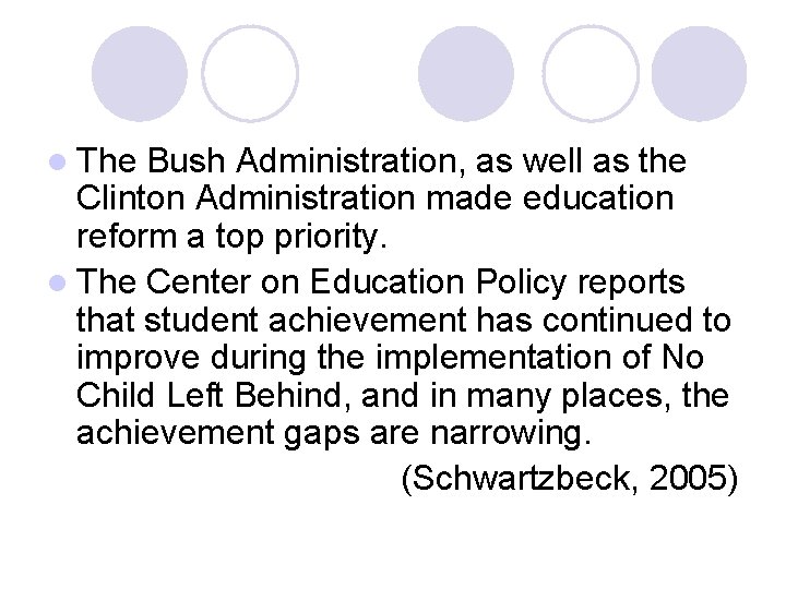 l The Bush Administration, as well as the Clinton Administration made education reform a