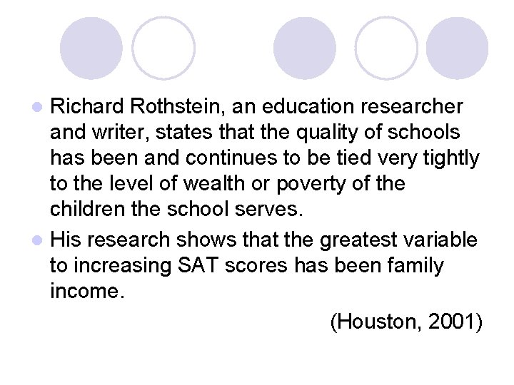 Richard Rothstein, an education researcher and writer, states that the quality of schools has