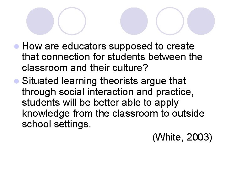 l How are educators supposed to create that connection for students between the classroom