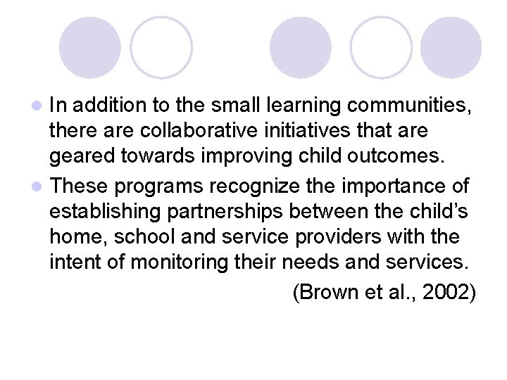 In addition to the small learning communities, there are collaborative initiatives that are geared