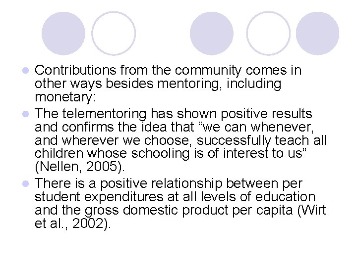 Contributions from the community comes in other ways besides mentoring, including monetary: l The