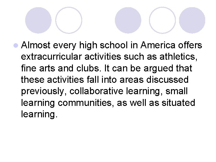 l Almost every high school in America offers extracurricular activities such as athletics, fine