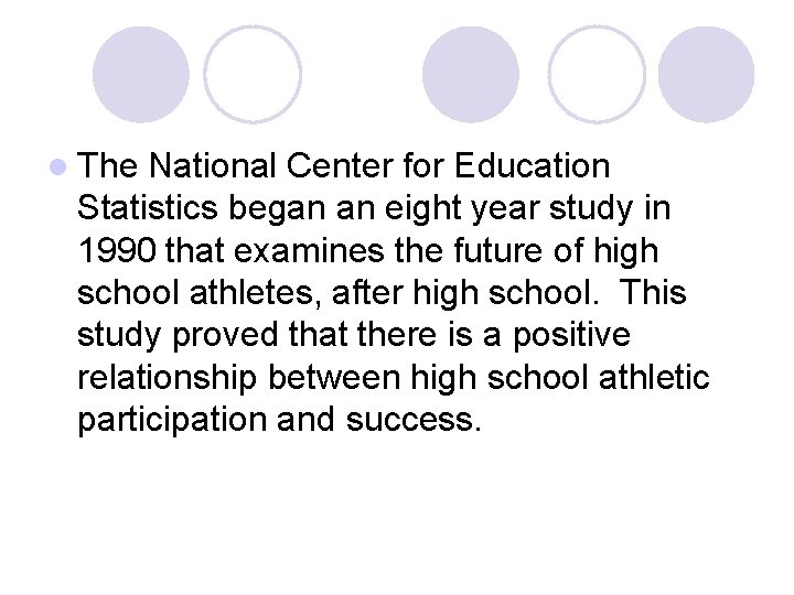 l The National Center for Education Statistics began an eight year study in 1990