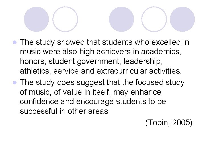 The study showed that students who excelled in music were also high achievers in