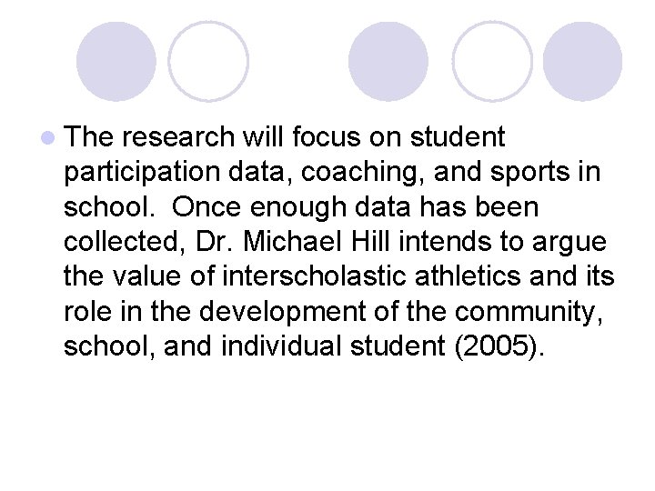 l The research will focus on student participation data, coaching, and sports in school.