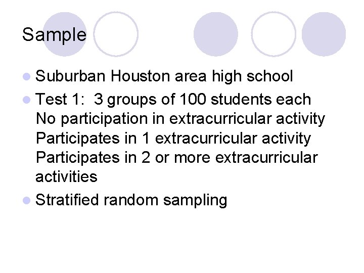 Sample l Suburban Houston area high school l Test 1: 3 groups of 100
