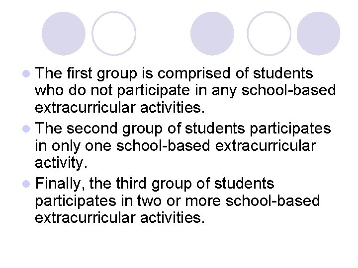 l The first group is comprised of students who do not participate in any