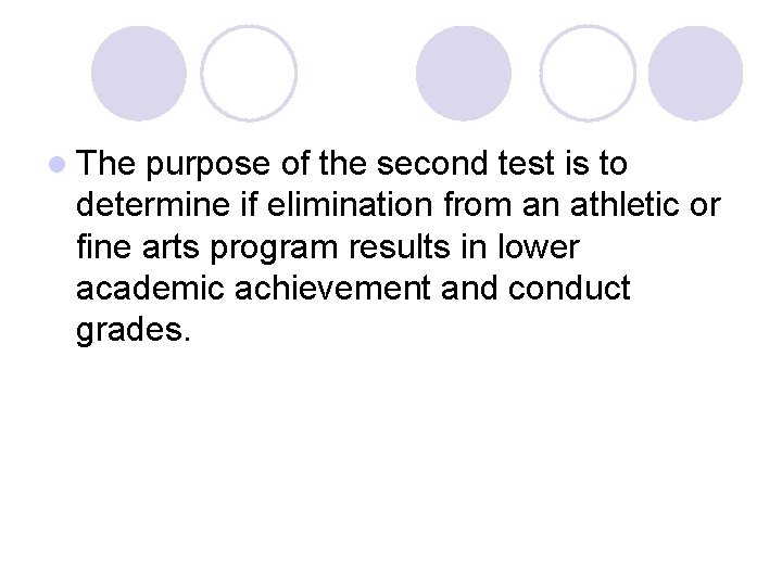 l The purpose of the second test is to determine if elimination from an