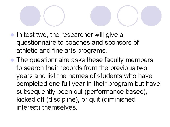 In test two, the researcher will give a questionnaire to coaches and sponsors of