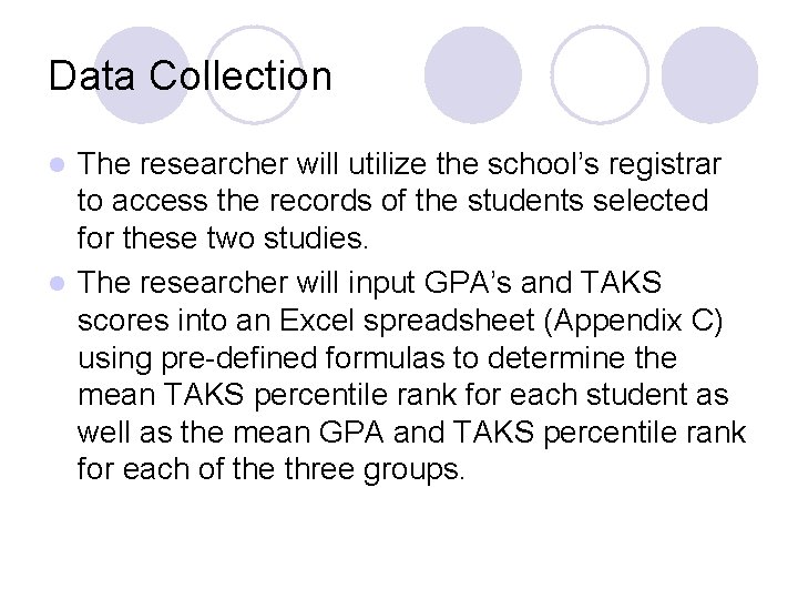 Data Collection The researcher will utilize the school’s registrar to access the records of