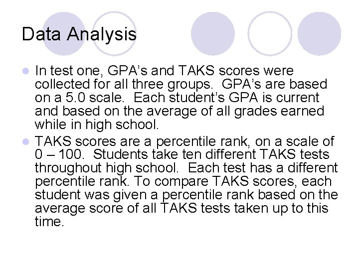 Data Analysis In test one, GPA’s and TAKS scores were collected for all three