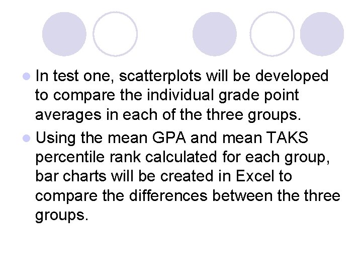 l In test one, scatterplots will be developed to compare the individual grade point