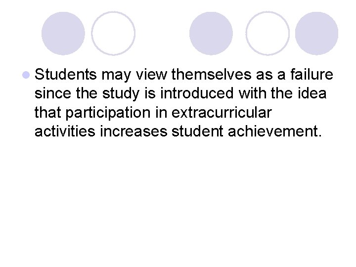 l Students may view themselves as a failure since the study is introduced with