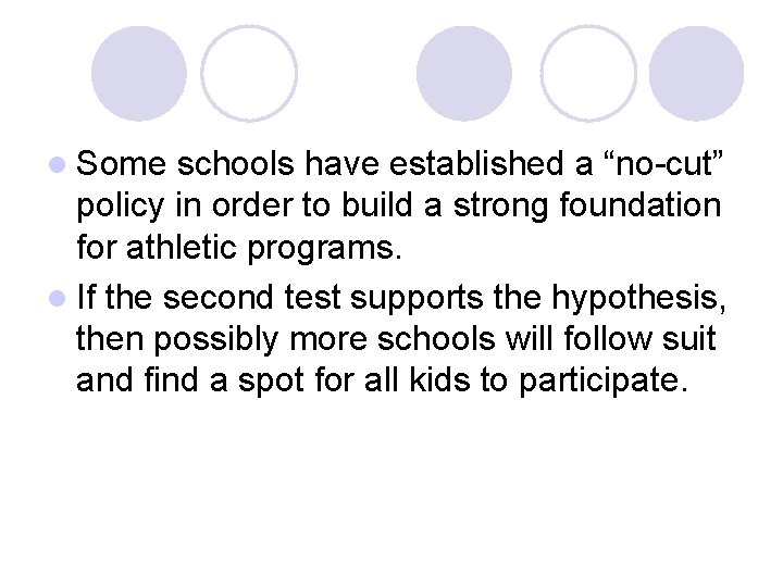 l Some schools have established a “no-cut” policy in order to build a strong