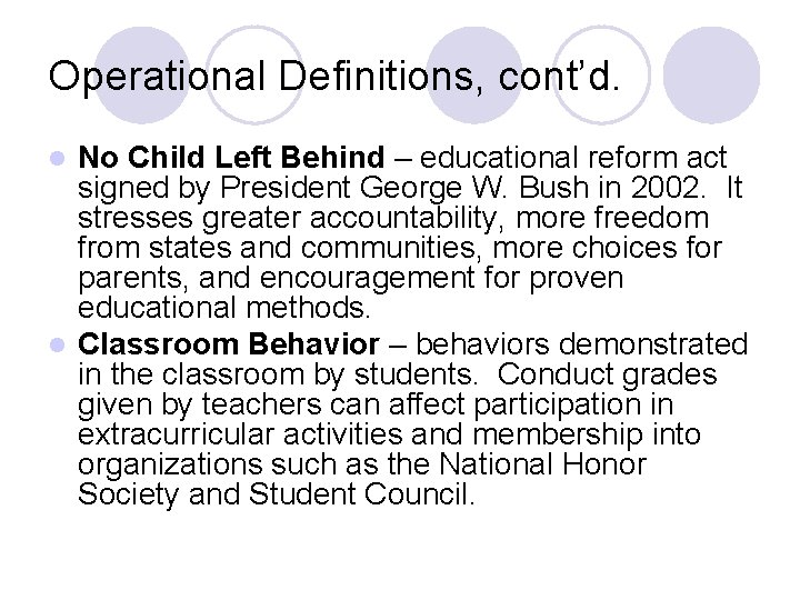 Operational Definitions, cont’d. No Child Left Behind – educational reform act signed by President