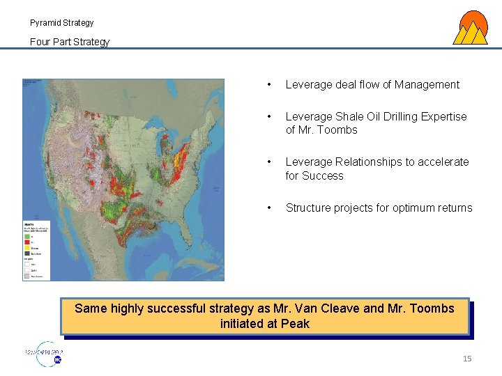 Pyramid Strategy Four Part Strategy • Leverage deal flow of Management • Leverage Shale