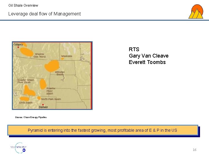 Oil Shale Overview Leverage deal flow of Management RTS Gary Van Cleave Everett Toombs