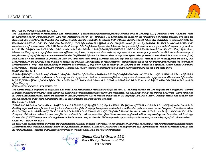 Disclaimers NOTICE TO POTENTIAL INVESTORS This Confidential Information Memorandum (the “Memorandum”), based upon information