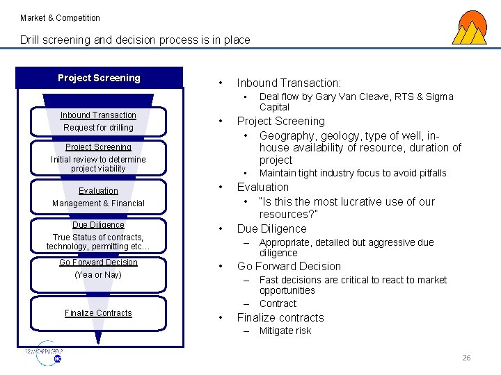 Market & Competition Drill screening and decision process is in place Project Screening •