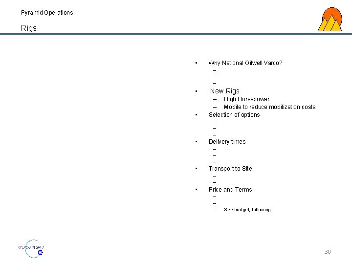 Pyramid Operations Rigs • Why National Oilwell Varco? – – – • New Rigs