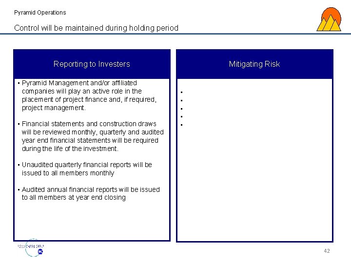 Pyramid Operations Control will be maintained during holding period Reporting to Investers • Pyramid