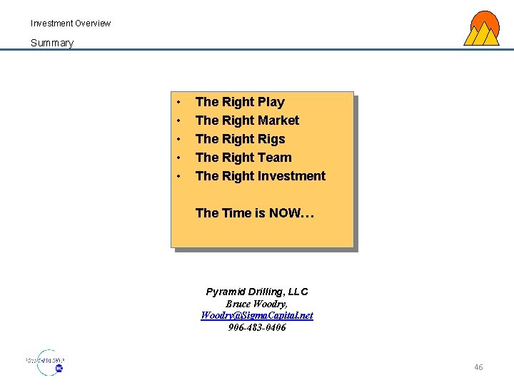 Investment Overview Summary • • • The Right Play The Right Market The Right