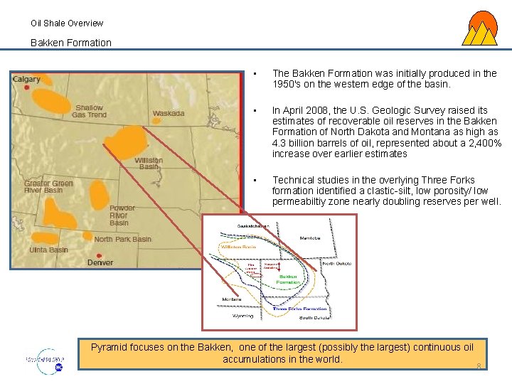 Oil Shale Overview Bakken Formation • The Bakken Formation was initially produced in the