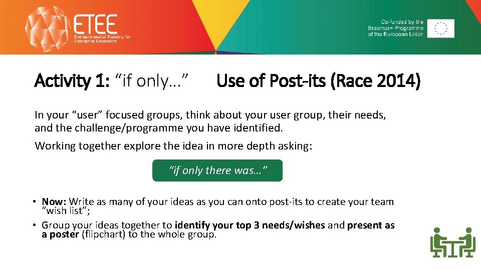 Activity 1: “if only…” Use of Post-its (Race 2014) In your “user” focused groups,