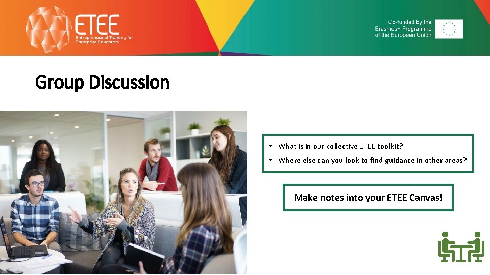 Group Discussion • What is in our collective ETEE toolkit? • Where else can