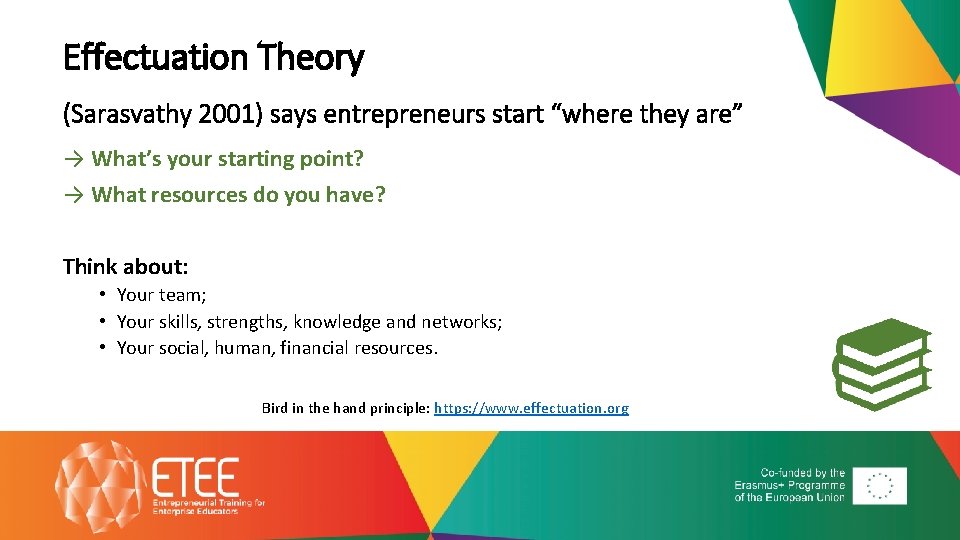 Effectuation Theory (Sarasvathy 2001) says entrepreneurs start “where they are” → What’s your starting