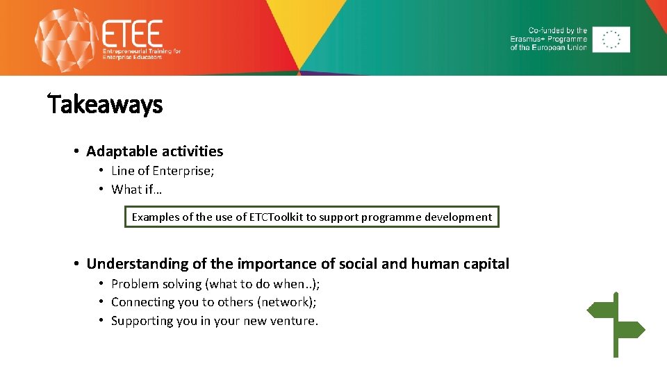 Takeaways • Adaptable activities • Line of Enterprise; • What if… Examples of the