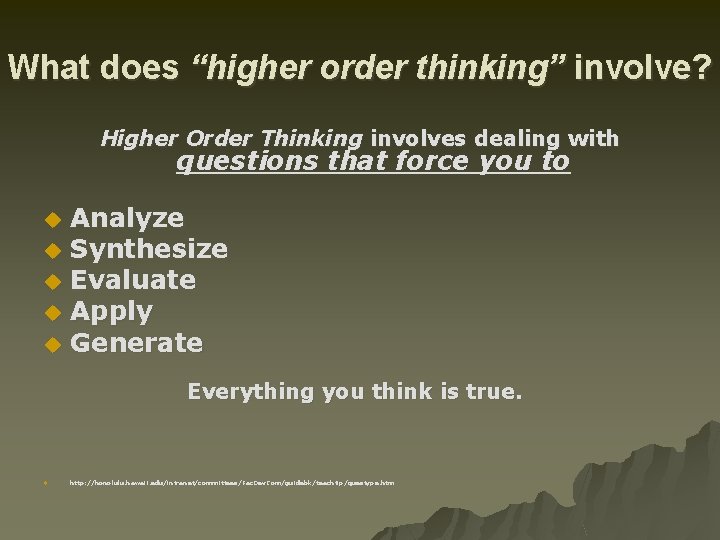 What does “higher order thinking” involve? Higher Order Thinking involves dealing with questions that