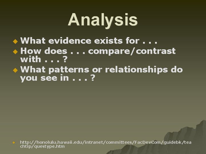 Analysis u What evidence exists for. . . u How does. . . compare/contrast