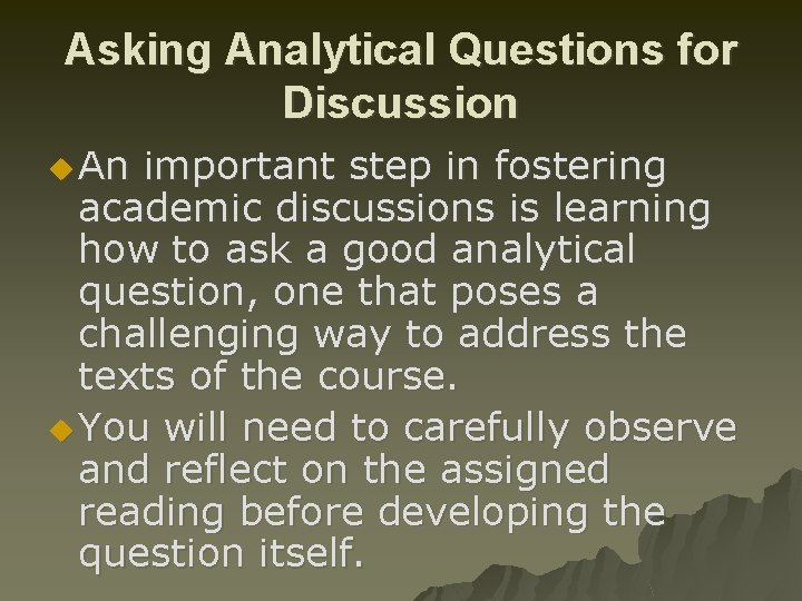 Asking Analytical Questions for Discussion u An important step in fostering academic discussions is